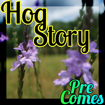 Hog Story #131 Pre Comes