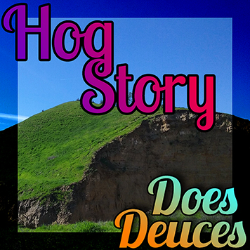 Hog Story #134 Does Deuces
