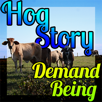 Hog Story #146 Demand Being