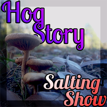 Hog Story #150 Salting Show