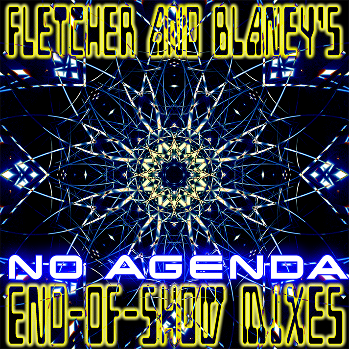 Fletcher and Blaney’s No Agenda End-of-Show Mixes Volume 1